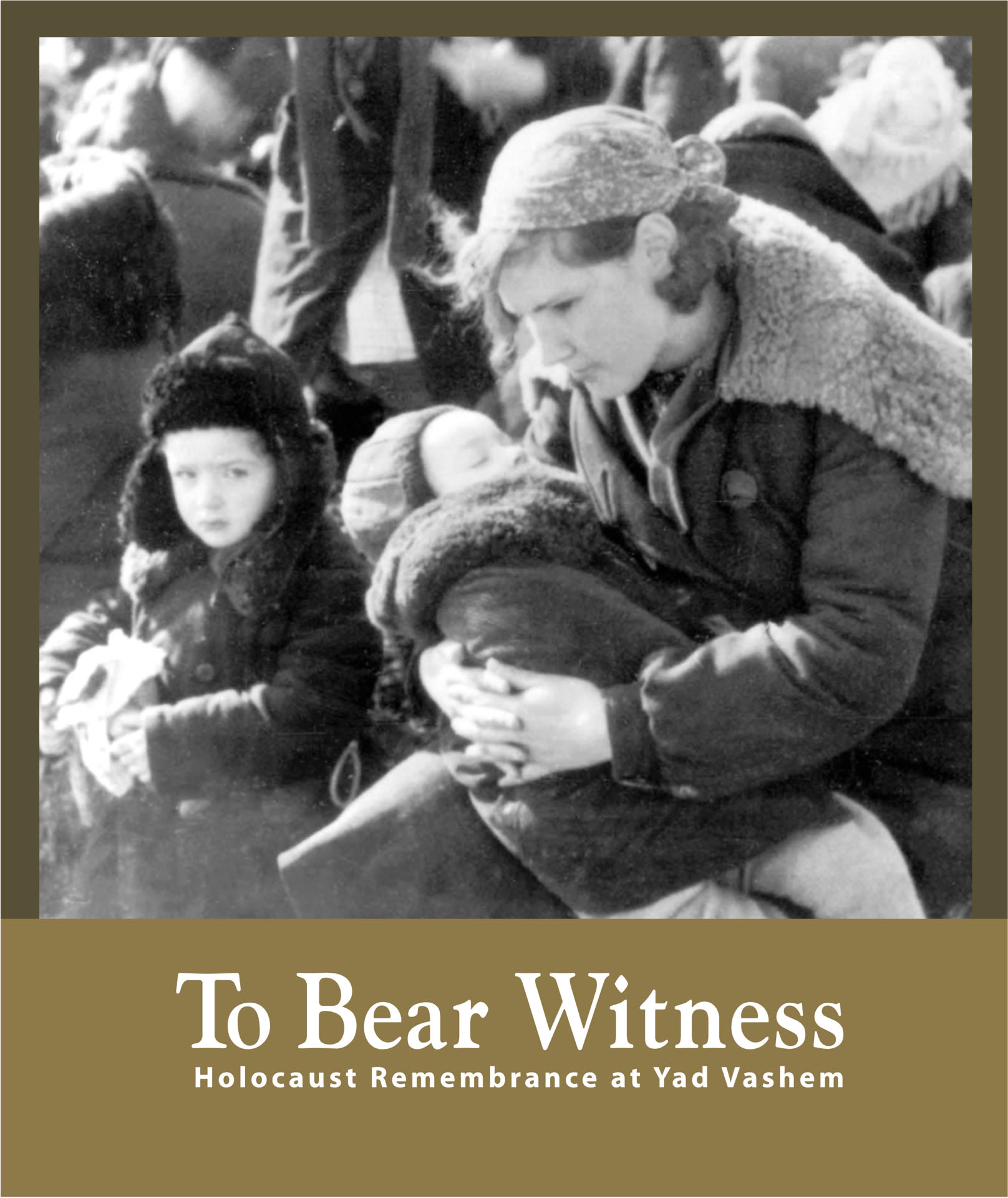 To Bear Witness: Holocaust Remembrance at Yad Vashem