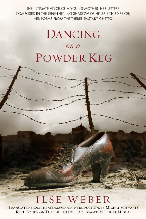 Ilse Weber: Dancing on a Powder Keg: Letters from 1933-1944, Poems from Theresienstadt