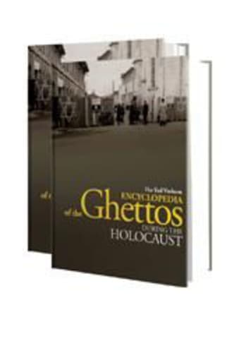 The Yad Vashem Encyclopedia of the Ghettos During the Holocaust